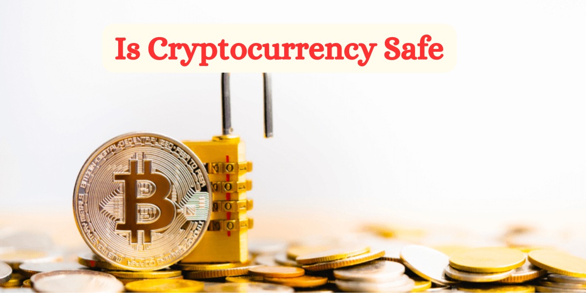 Is Cryptocurrency Safe
