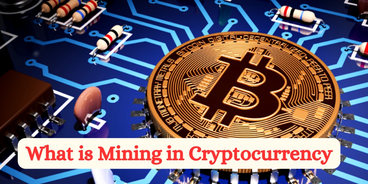 What is Mining in Cryptocurrency