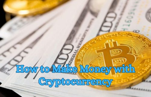 How to Make Money with Cryptocurrency