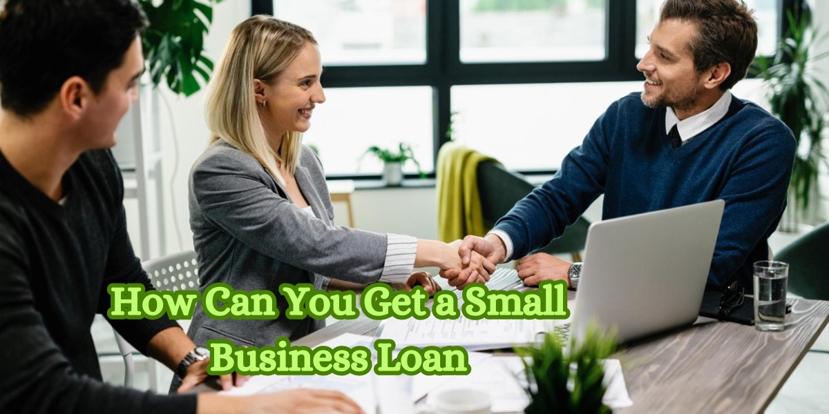 How Can You Get a Small Business Loan