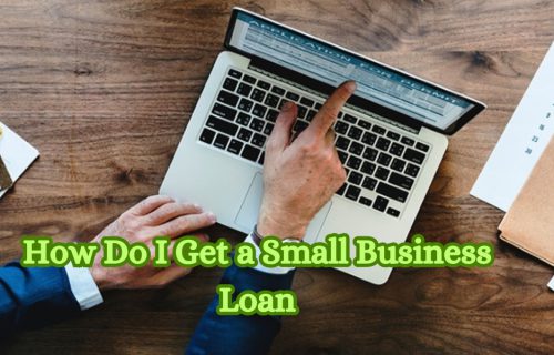 How Do I Get a Small Business Loan