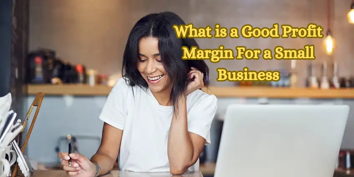 What is a Good Profit Margin For a Small Business