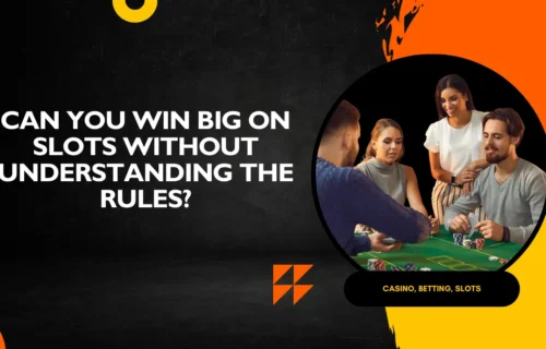 Can You Win Big on Slots Without Understanding the Rules?