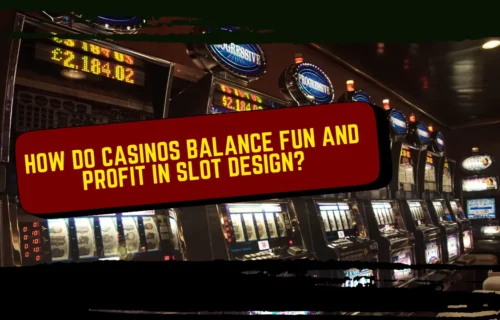 How Do Casinos Balance Fun and Profit in Slot Design?