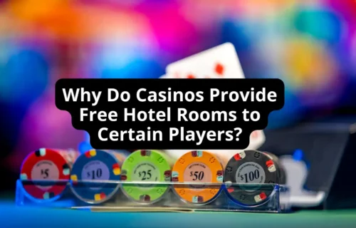 Why Do Casinos Provide Free Hotel Rooms to Certain Players?