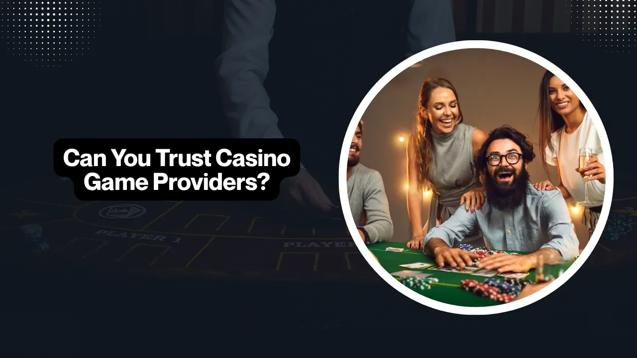 Can You Trust Casino Game Providers?
