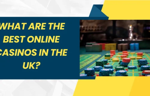 What Are the Best Online Casinos in the UK