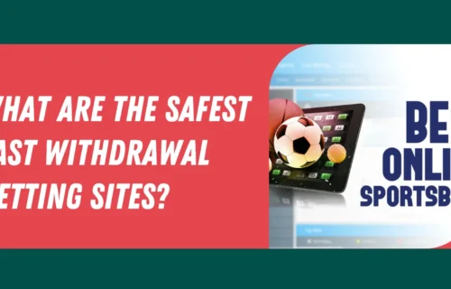 What are the Safest Fast Withdrawal Betting Sites