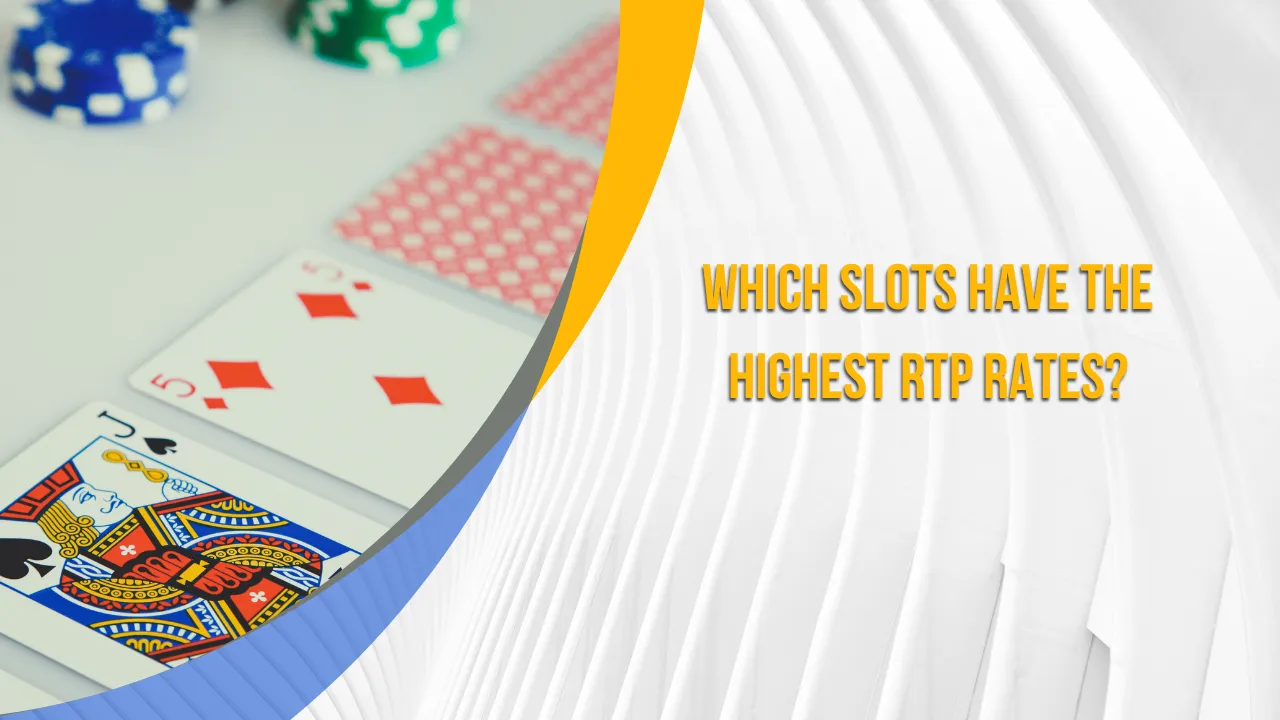 Which Slots Have the Highest RTP Rates?